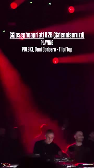 Dennis Cruz b2b Joseph Capriati pinchando Flip Flop